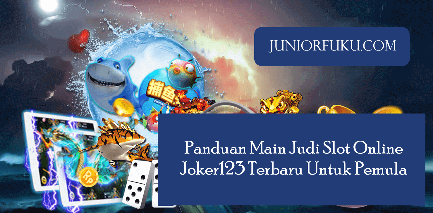 Panduan Main Judi Slot Online Joker123 Terbaru Untuk Pemula